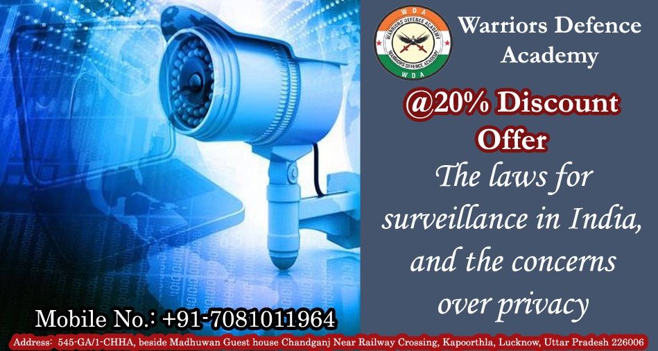 The laws for surveillance in India, and the concerns over privacy | Best NDA Coaching in Lucknow, India | Warriors Defence Academy Lucknow