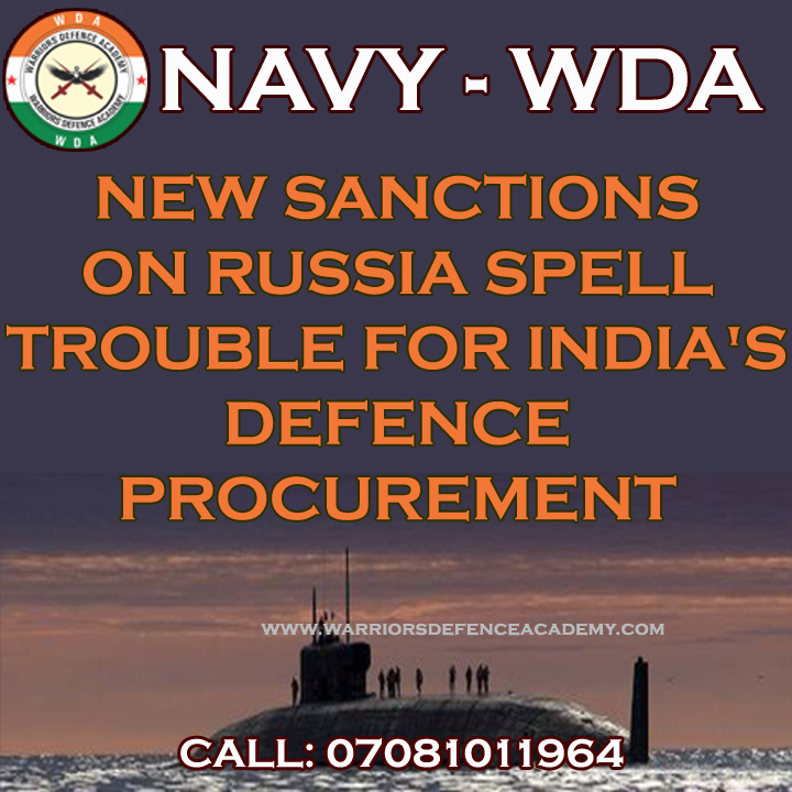 NEW SANCTIONS ON RUSSIA SPELL TROUBLE FOR INDIA'S DEFENCE PROCUREMENT