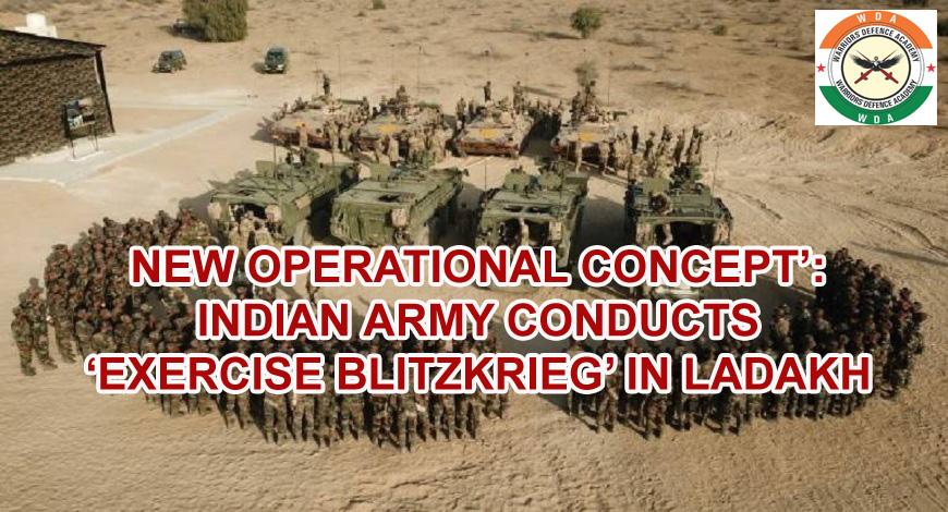 NEW OPERATIONAL CONCEPT’: INDIAN ARMY CONDUCTS ‘EXERCISE BLITZKRIEG’ IN LADAKH