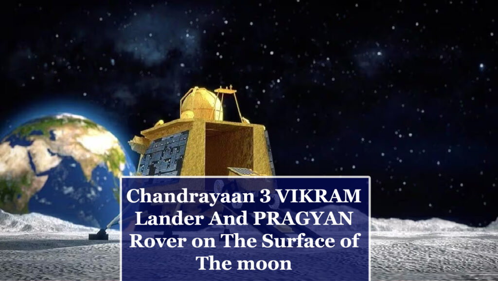 Chandrayaan 3 VIKRAM lander and PRAGYAN Rover on the surface of the moon