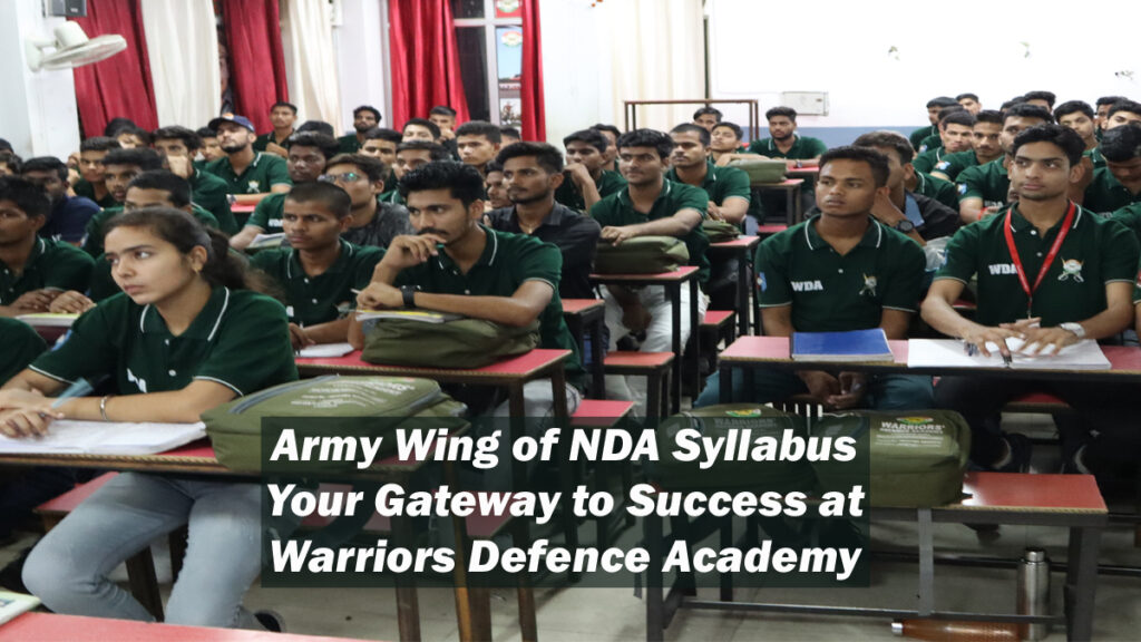 Army Wing of NDA Syllabus: Your Gateway to Success at Warriors Defence Academy