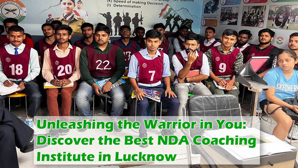 Unleashing the Warrior in You: Discover the Best NDA Coaching Institute in Lucknow | Warriors Defence Academy | Best NDA Coaching in Lucknow