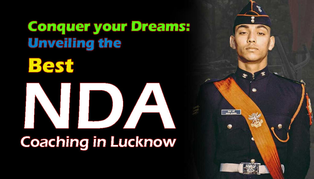 Conquer your Dreams: Unveiling the Best NDA Coaching in Lucknow