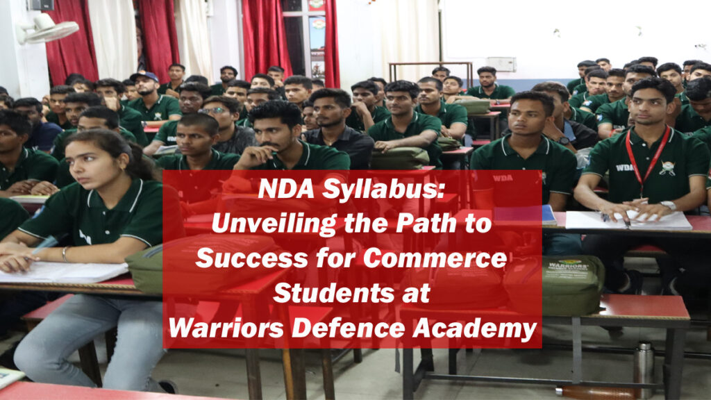 NDA Syllabus Unveiling the Path to Success for Commerce Students at Warriors Defence Academy