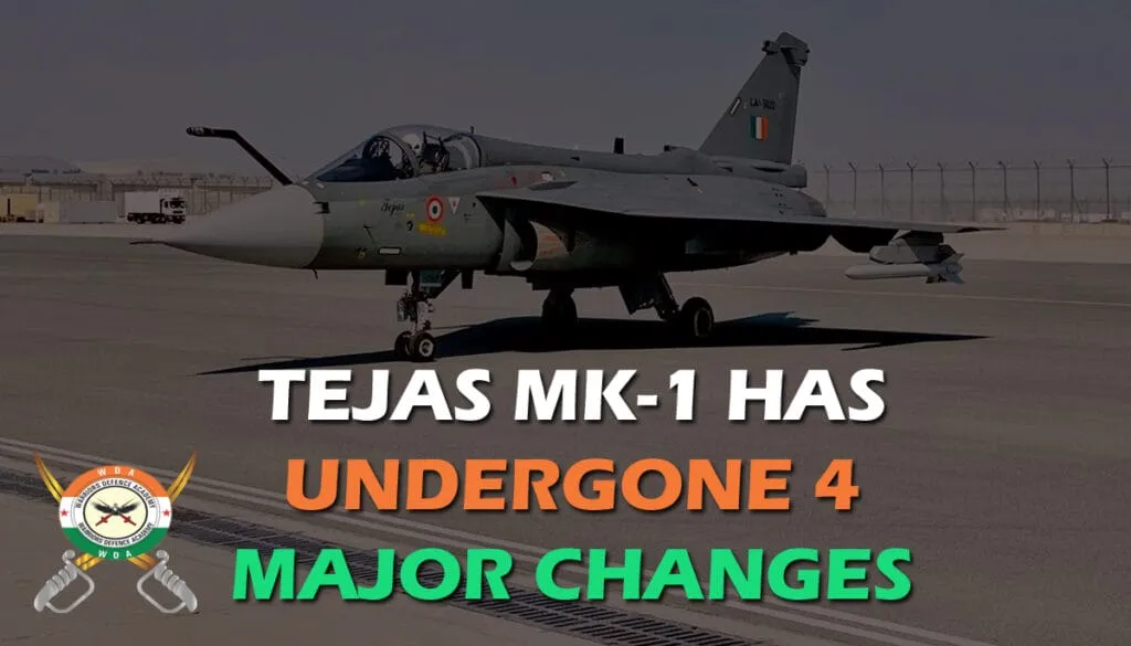 TEJAS MK-1 HAS UNDERGONE 4 MAJOR CHANGES