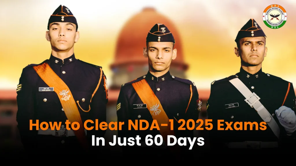 How to Clear NDA-1 2025 Exams In Just 60 Days