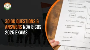 Top 30 GK Questions and Answers Expected in NDA & CDS 2025 Exams
